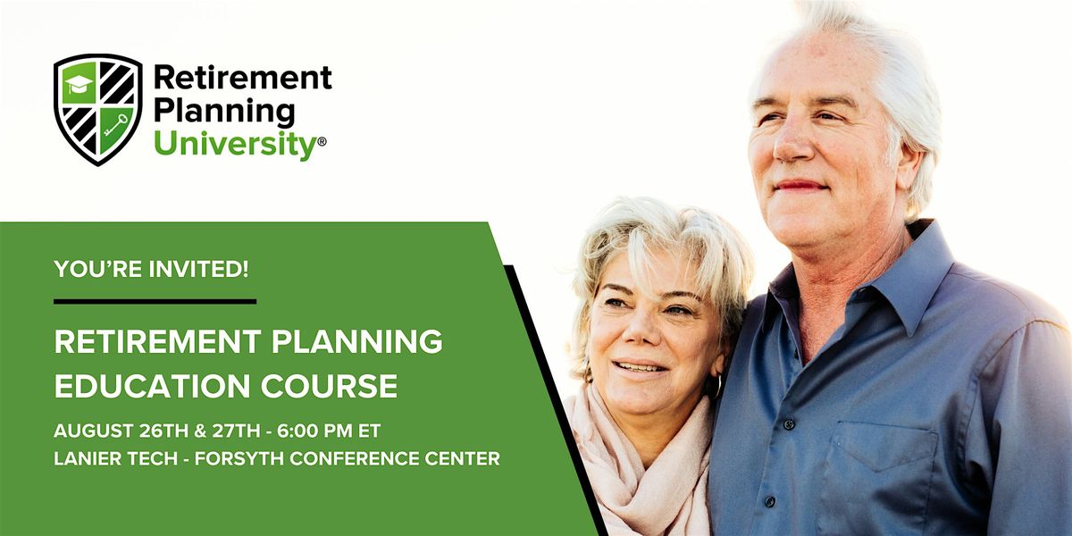 Retirement Planning University - Lanier Tech Forsyth - August 26 & 27, 2025