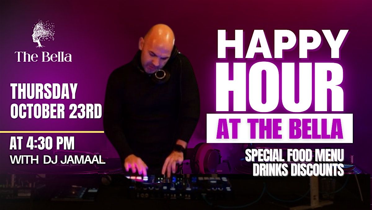 Happy Hour at The Bella Lounge with DJ Jamaal