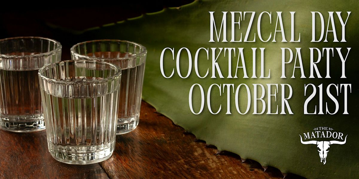 Mezcal Day Cocktail Party at The Matador Ballard
