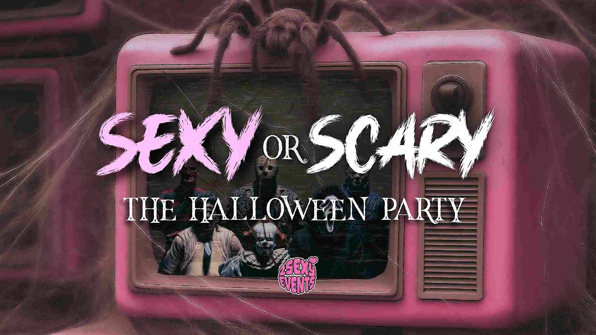 2SEXY EVENTS Presents - Sexy Or Scary? The HALLOWEEN Party