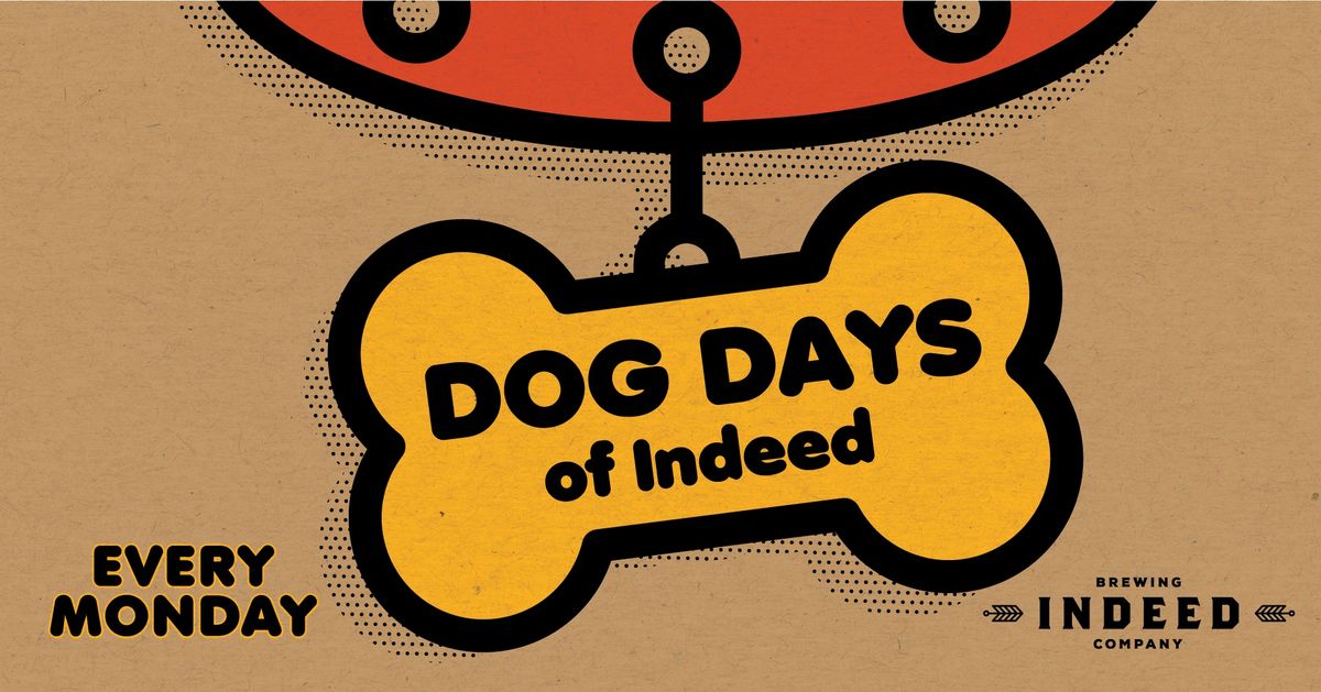 Dog Days of Indeed Every Monday 