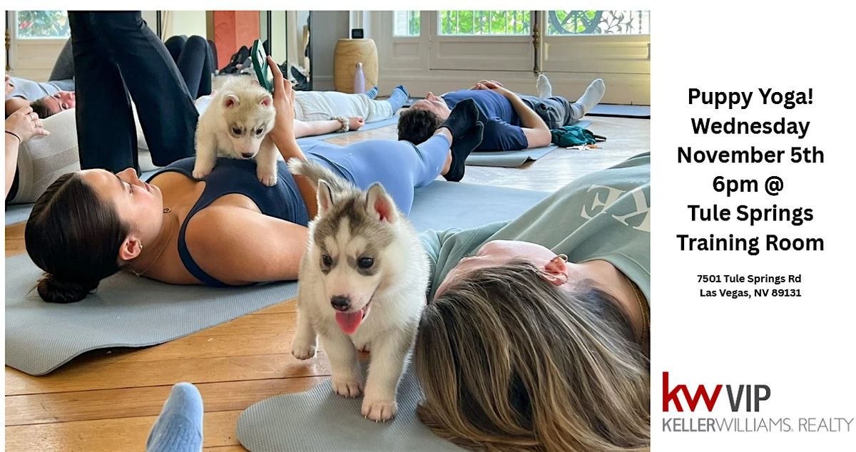 Puppy Yoga Wednesday November 5th @ KWVIP Tule Springs Office!