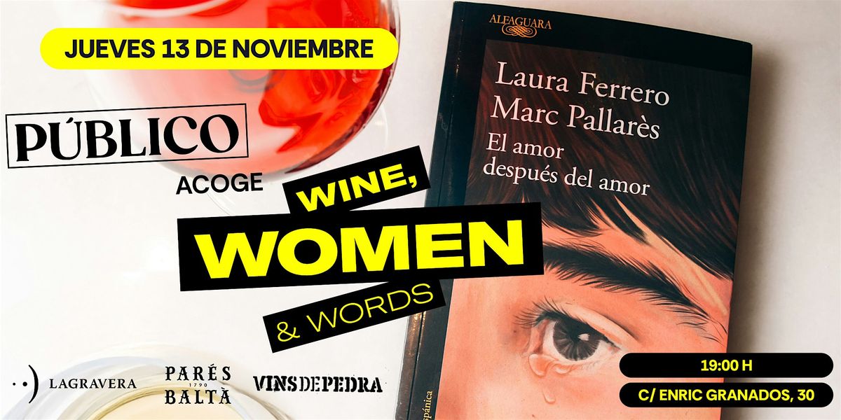Wine, Women & Words #25: El amor despu\u00e9s del amor con Laura Ferrero.
