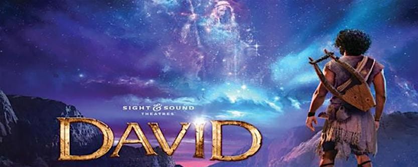 Family Movie Matinee - Sight & Sound Theatre's - David