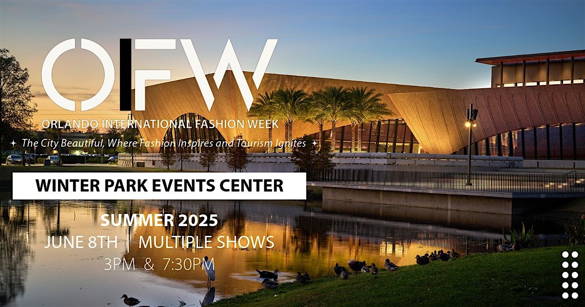 OIFW Fashion Shows: Winter Park Events Center (Mulitple Shows 3pm & 7:30pm)