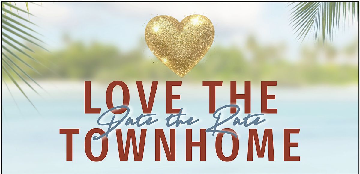 Love the Townhome Date the Rate