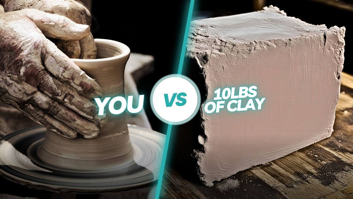 YOU vs 10LBS OF CLAY WORKSHOP