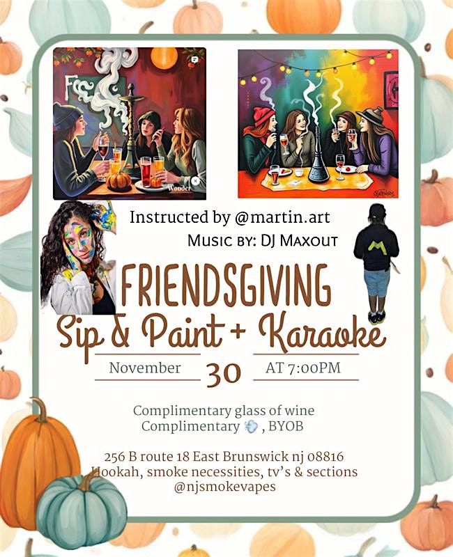 FRIENDSGIVING - SIP & PAINT KARAOKE NIGHT - NJ SMOKES & VAPES