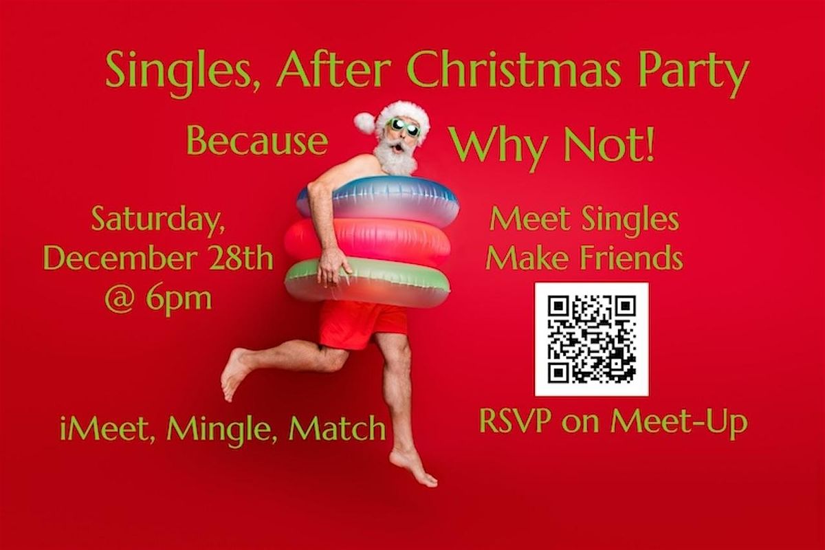 Singles, After Christmas Party, Because Why Not, it's almost a New Year!