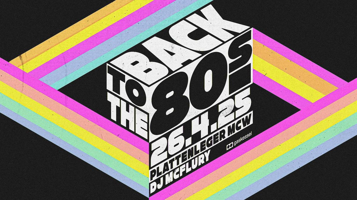 Back to the 80's \/ Gaskessel Bern 