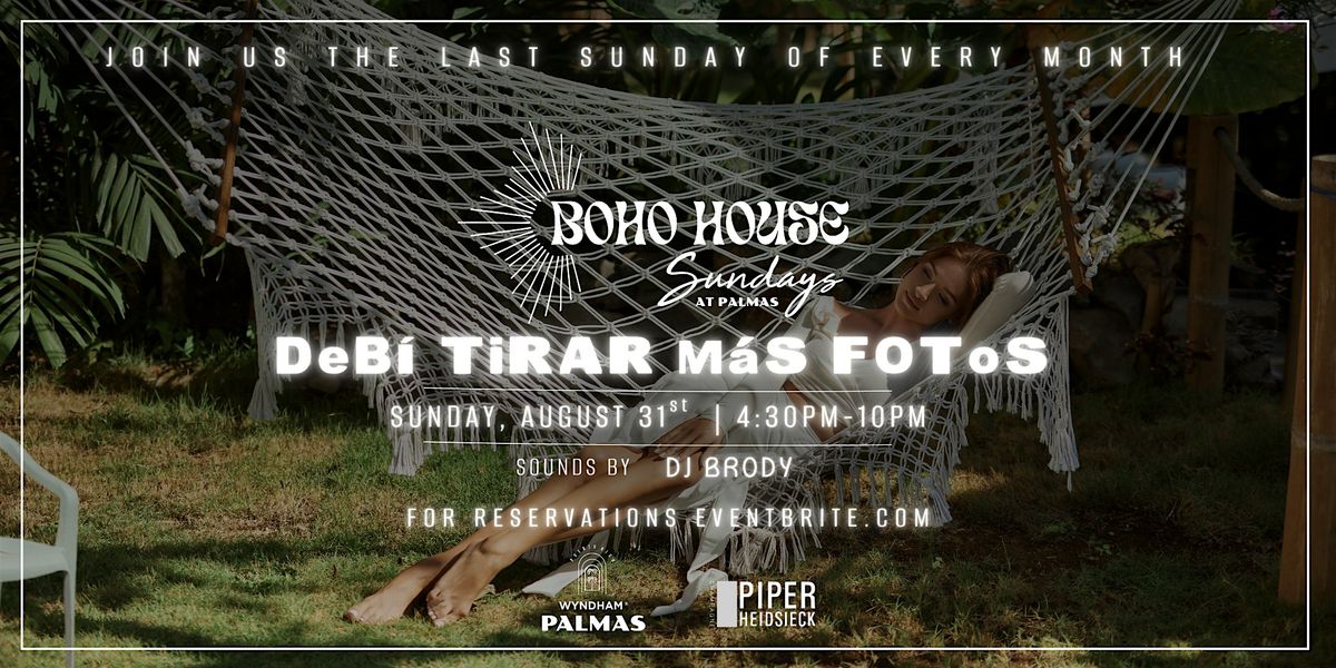Boho House Sundays - DeB\u00ed TiRaR M\u00e1S FOToS Edition