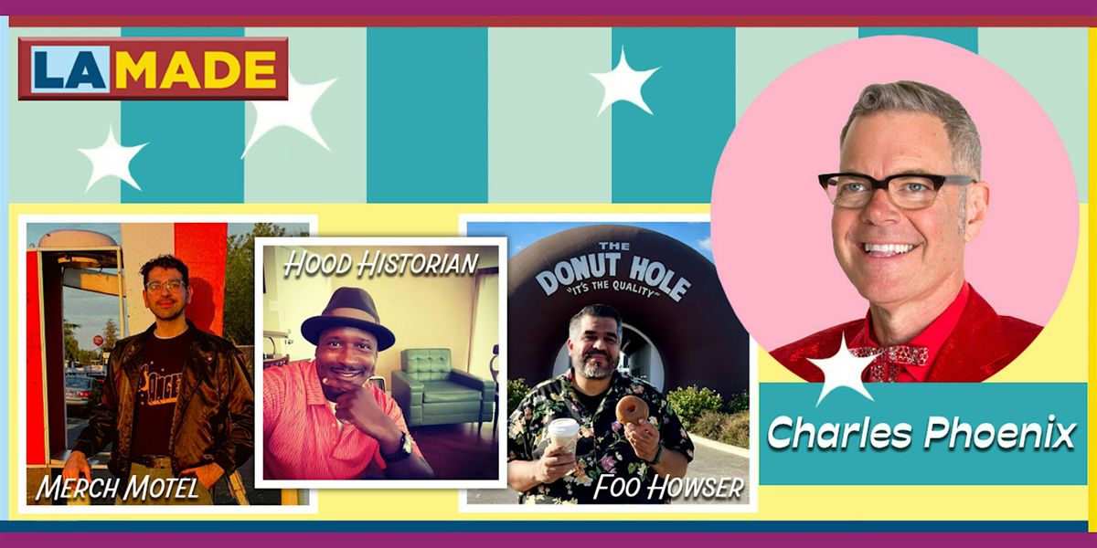 LA Made Presents: Charles Phoenix With Special Guests