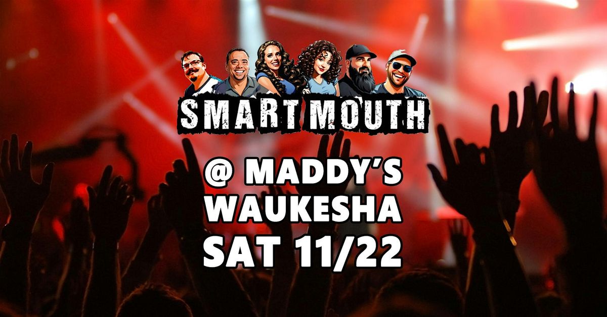 Saturday November 22 Live Music w\/Smart Mouth at Maddy's Downtown Waukesha