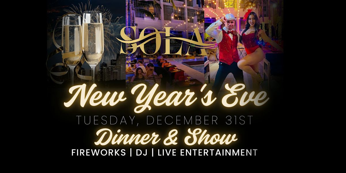 SOLA Miami New Year's Eve Dinner & Show, Live DJ, Fireworks + Dancers!