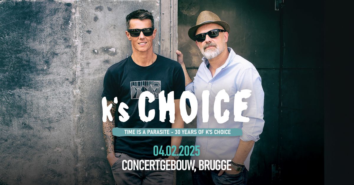 K's Choice - Time is a Parasite: 30 Years of K's Choice - Concertgebouw Brugge