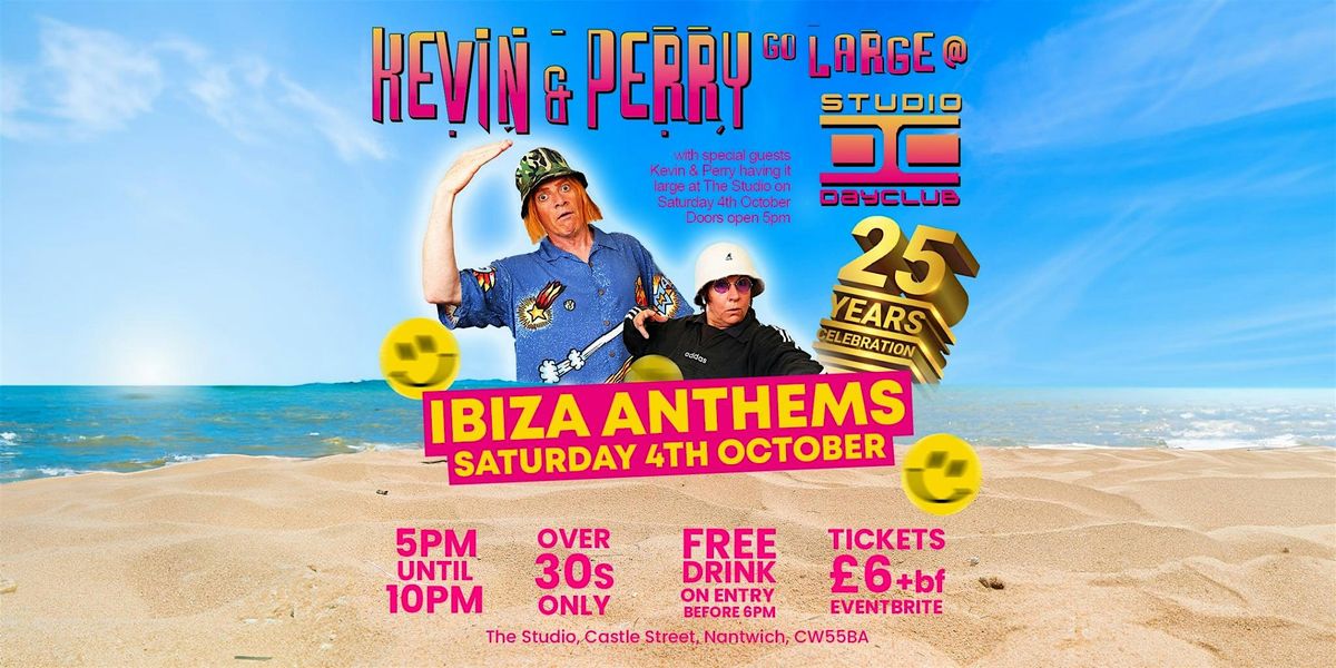 Kevin & Perry  presents over 30s Dayclubbing Ibiza Anthems @Studio Nantwich