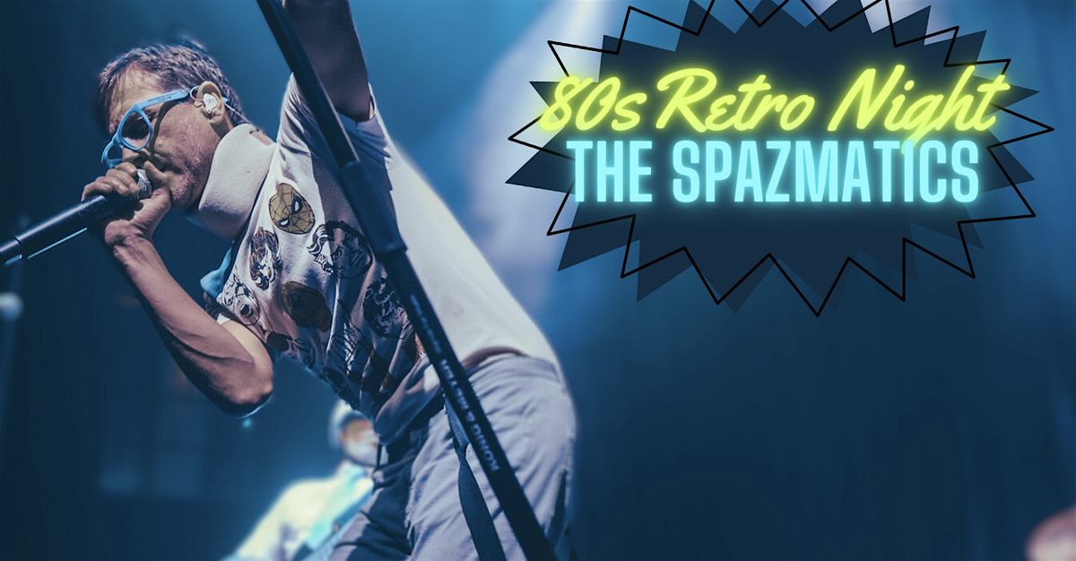 The Spazmatics 80's Retro Dance Party at the Floridian Social | 21+