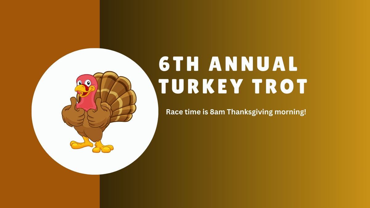 6TH Annual Turkey Trot