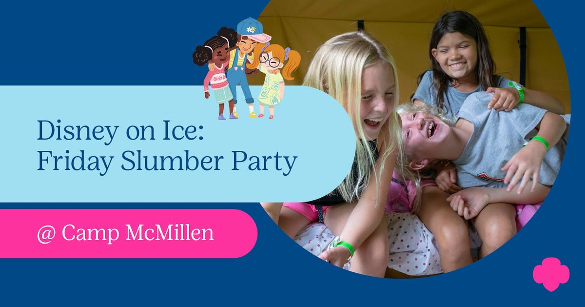 Disney on Ice: Saturday Slumber Party @ Camp McMillen