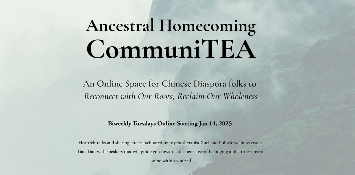 Ancestral Homecoming CommuniTEA: Online Space for Chinese Diaspora folks