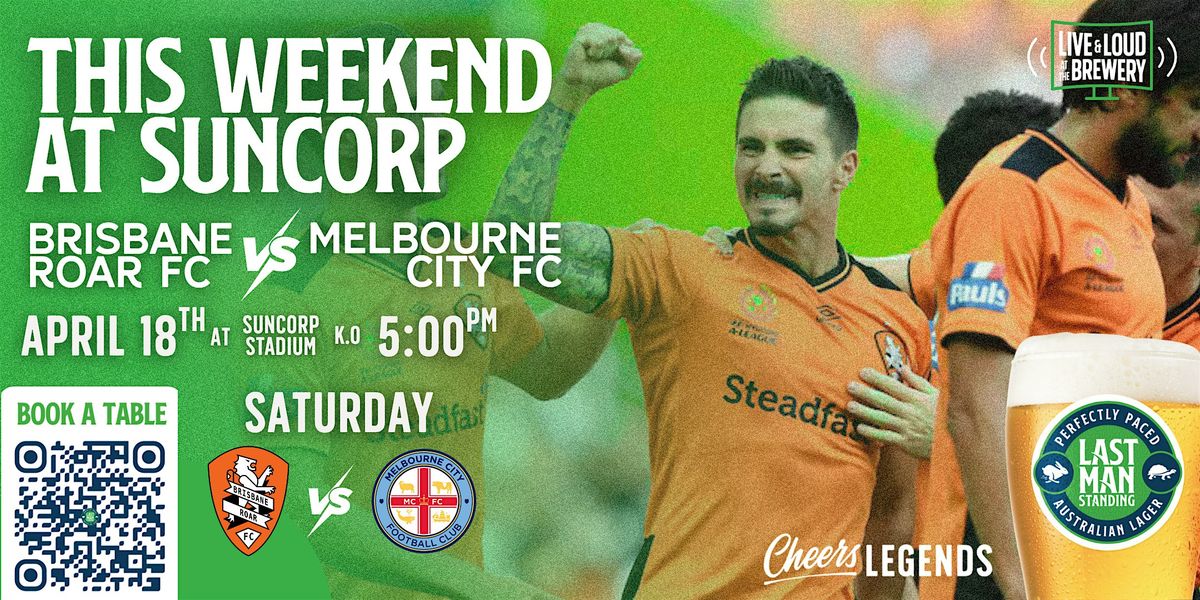 Brisbane Roar FC v Melbourne City FC: Saturday Pre-Game Pints at LMS