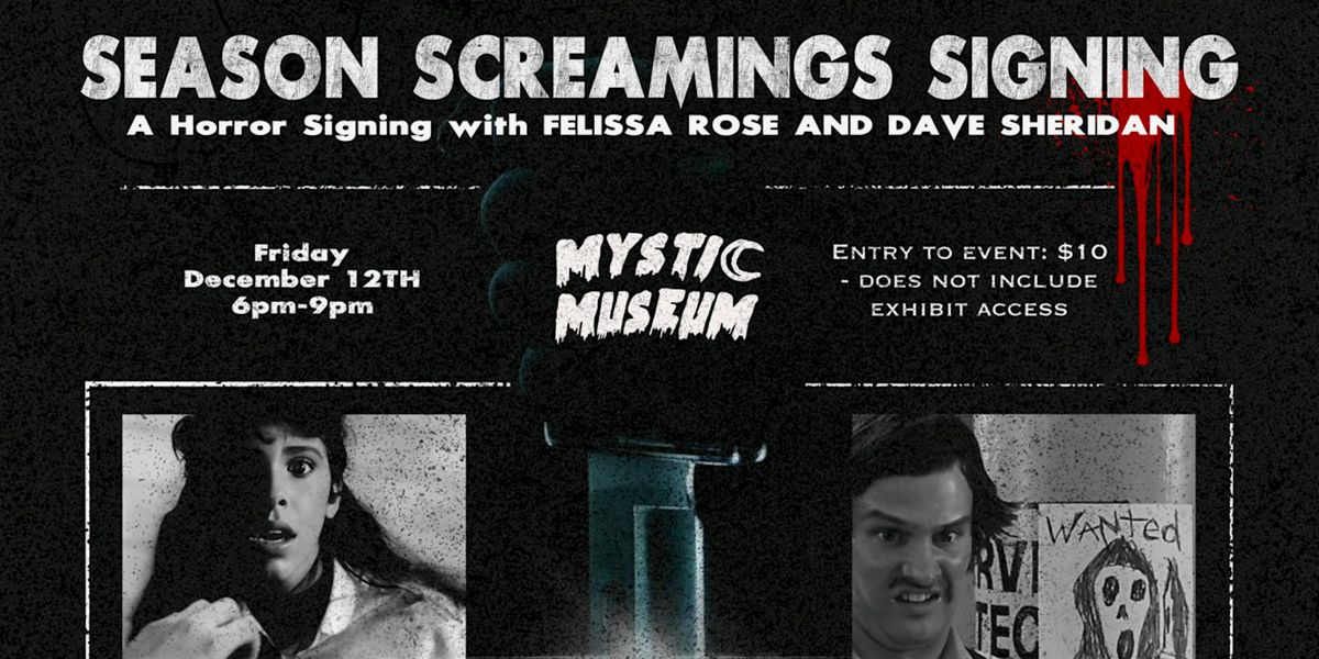 Season Screamings Signing - With FELISSA ROSE and DAVE SHERIDAN
