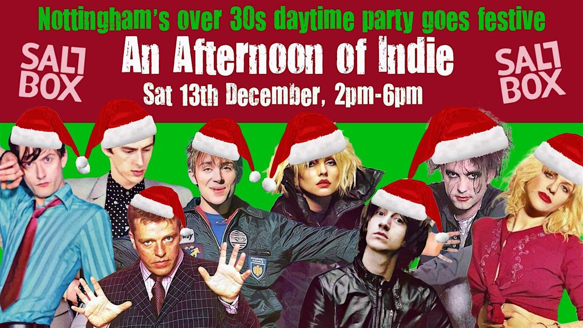NOTTINGHAM An Xmas Afternoon of Indie  (over 30s only) 13th Dec, 2pm-6pm