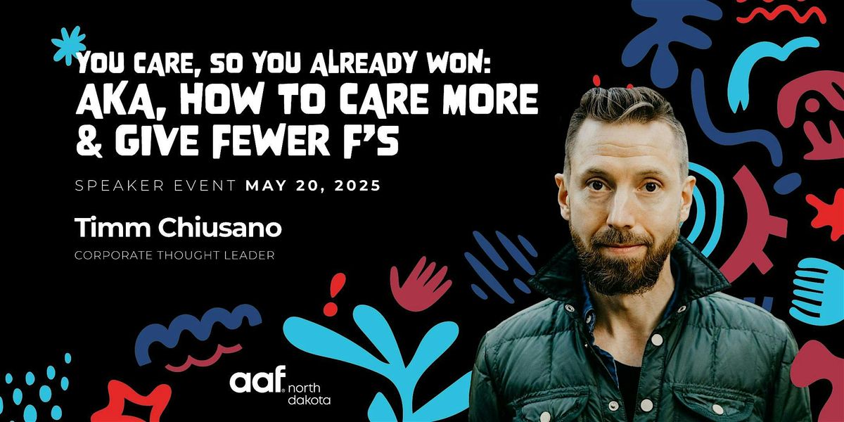 AAF-ND Presents: "You Care, So You Already Won" with Timm Chiusano