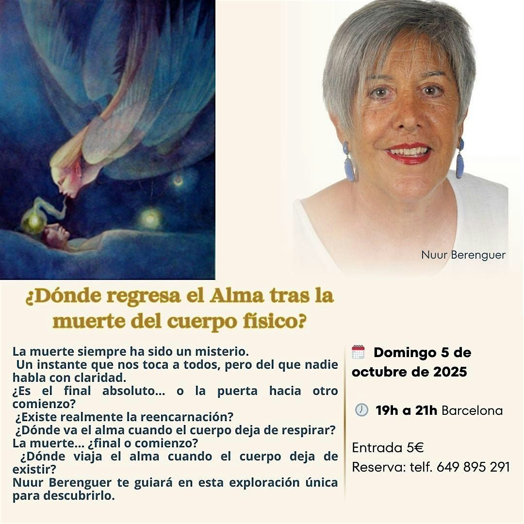\u00bfD\u00f3nde regresa el Alma tras la muerte del Cuerpo F\u00edsico? (Nuur Berenguer)