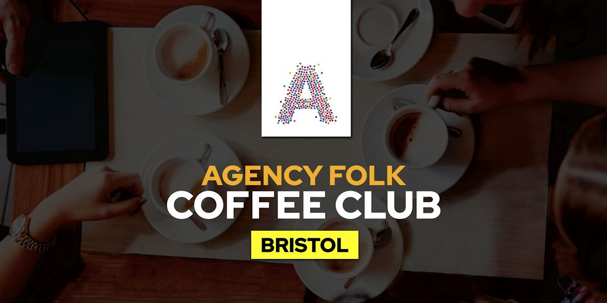 Bristol Coffee Club by Agency Folk (5th Feb)