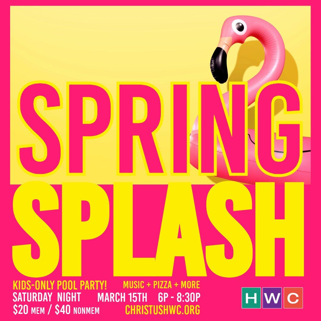 Let\u2019s end Spring Break with a splash at CHRISTUS HWC!