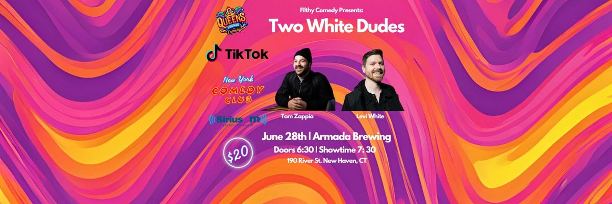 Filthy Comedy presents Two White Dudes