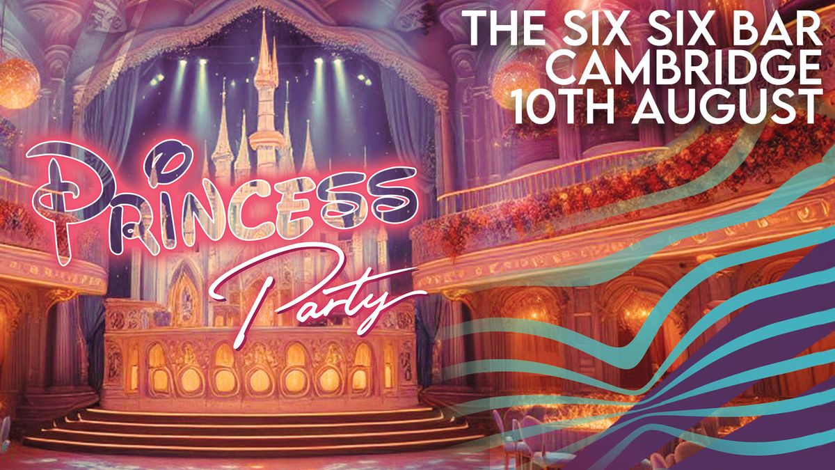 Panic Presents: Princess Party Club Night at The Six Six Bar, Cambridge