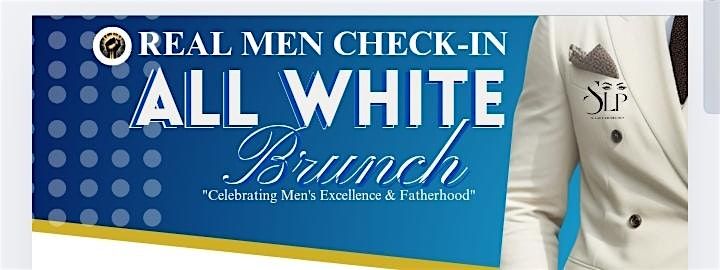 REAL MEN CHECK-IN ALL WHITE  BRUNCH