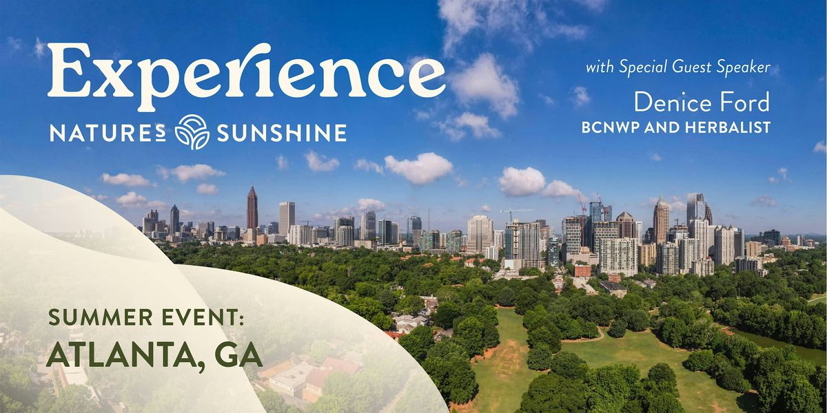 Experience Nature's Sunshine - Atlanta, Georgia