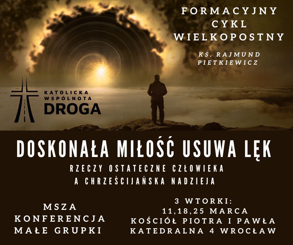 Wielkopostny Cykl Formacyjny "Doskona\u0142a mi\u0142o\u015b\u0107 usuwa l\u0119k"