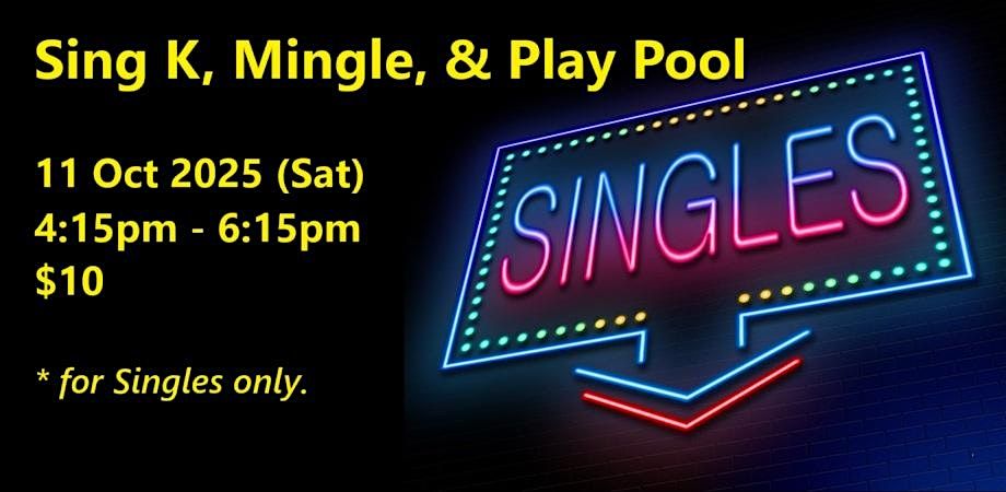 Sing K, Mingle & Play Pool (Sat, 11 Oct). singles social event.