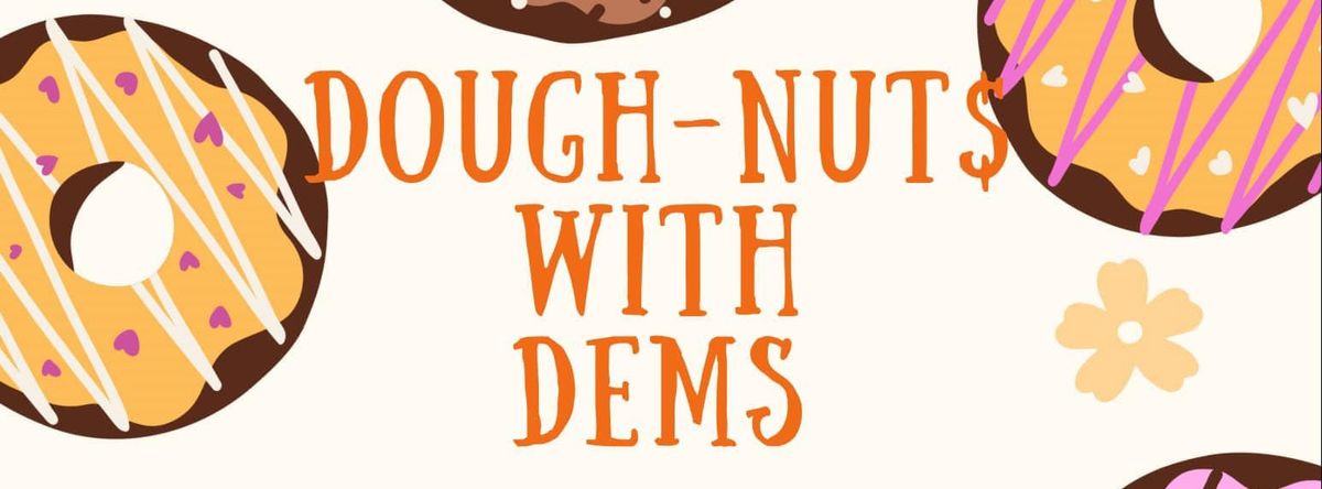 Dough-Nut$ With Dems!