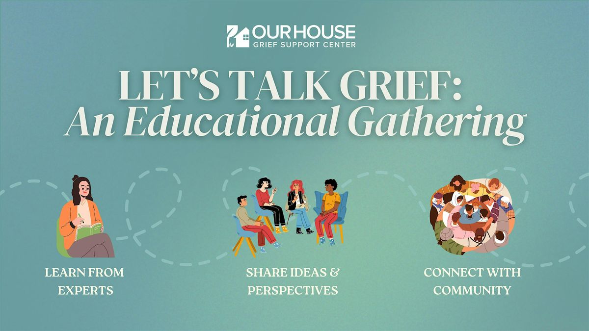 LET'S TALK GRIEF: An Educational Gathering