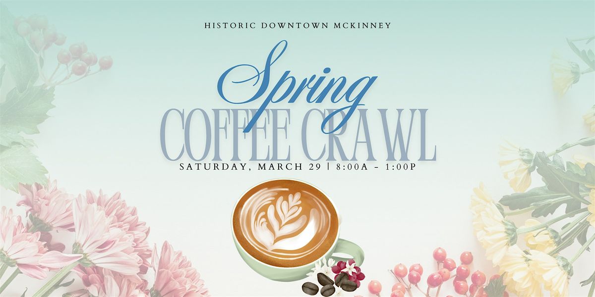 Downtown McKinney Spring Coffee Crawl!