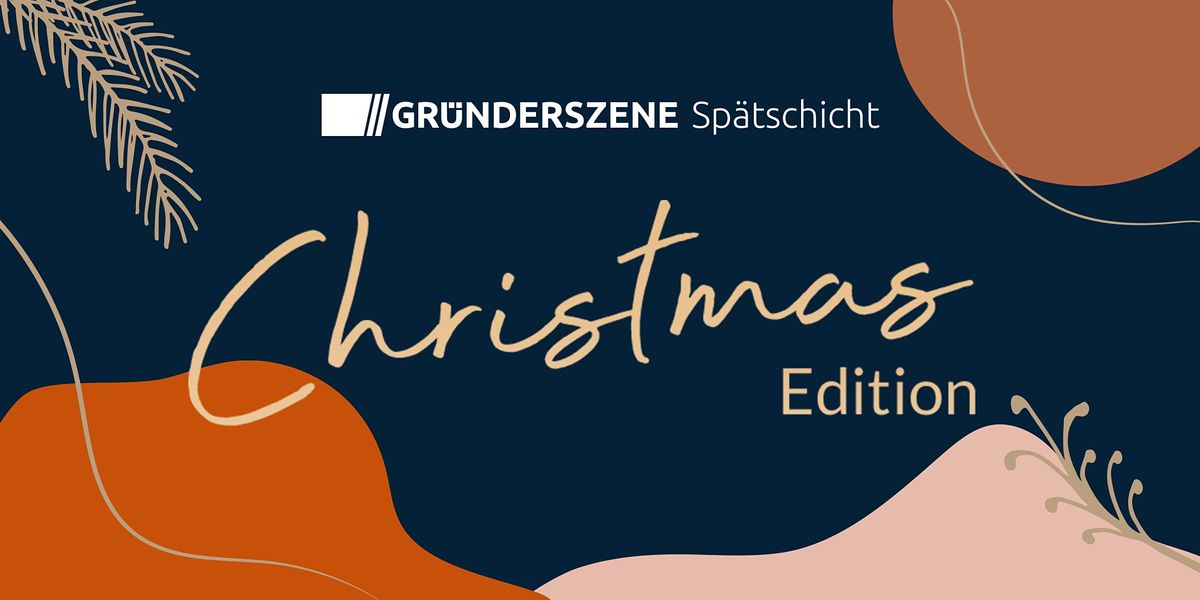 Gr\u00fcnderszene Sp\u00e4tschicht Berlin - Christmas Edition - 2.12.21
