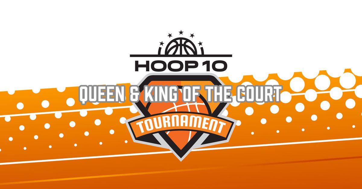 Hoop 10 Queen & King of the Court Tournament