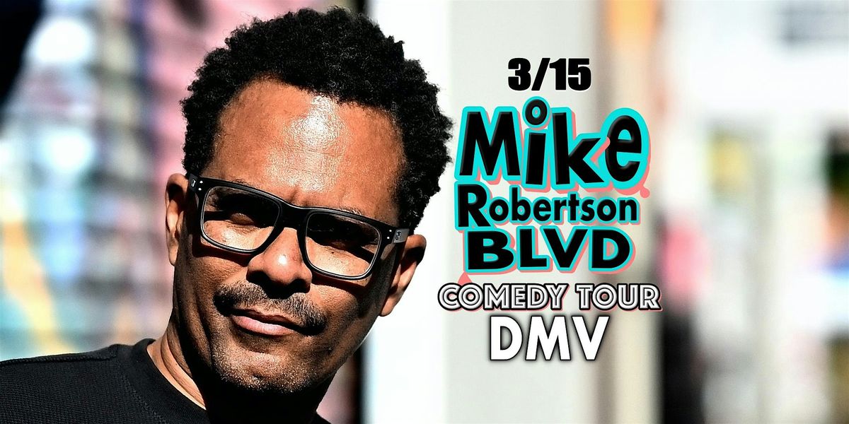 Mike Robertson Blvd Comedy Tour \/ DMV