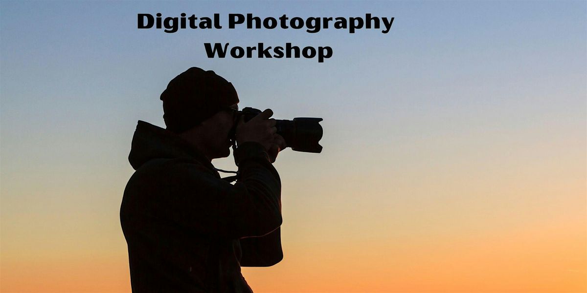 Digital Photography Workshop