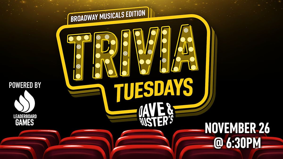 BROADWAY MUSICAL Theme Trivia | Dave & Buster's - Lubbock TX - TUE 11\/26