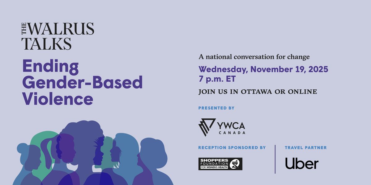 The Walrus Talks Ending Gender-Based Violence