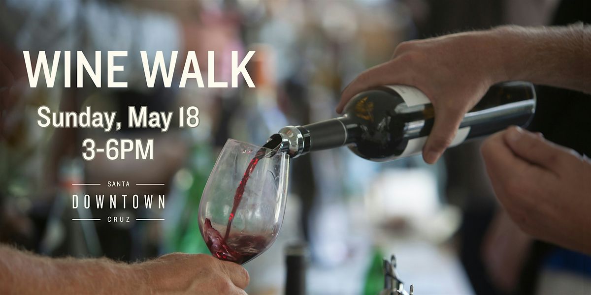 Downtown Santa Cruz Spring WINE WALK - May 2025