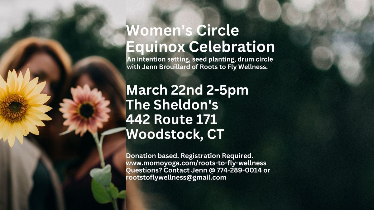 Women's Circle Equinox Celebration: An intention setting, seed planting, drum circle.