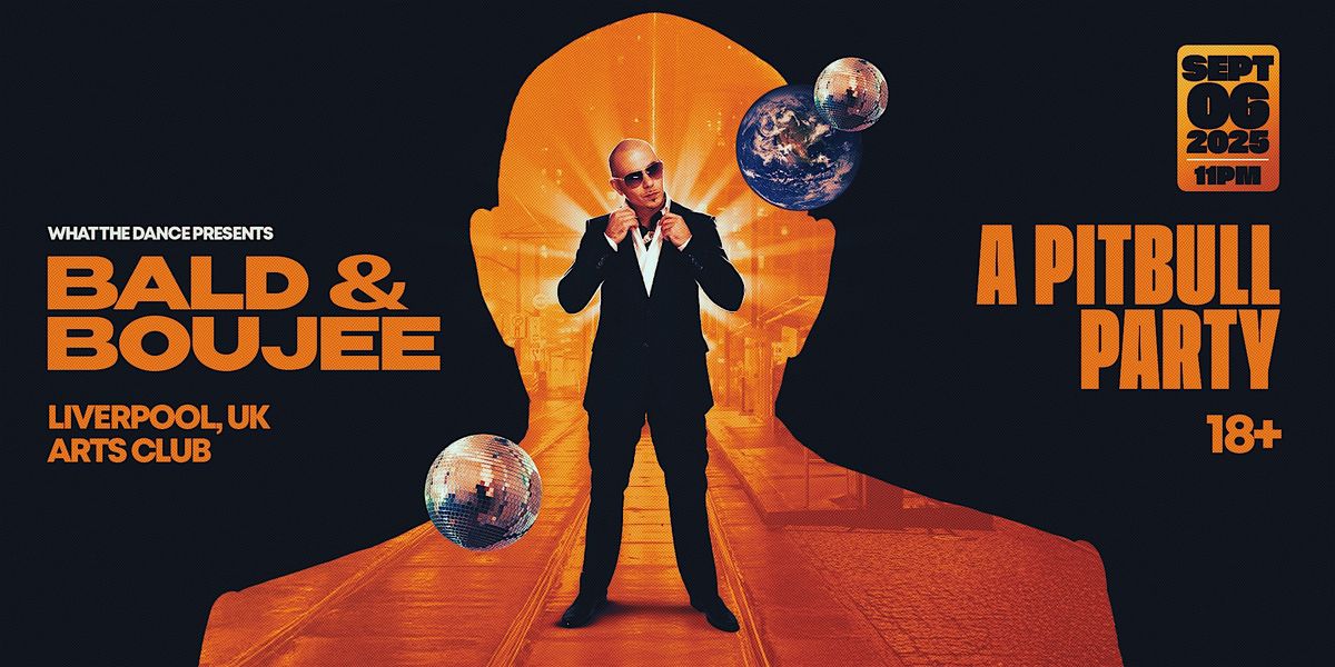 BALD & BOUJEE: A Pitbull Party - LIVERPOOL (18+)