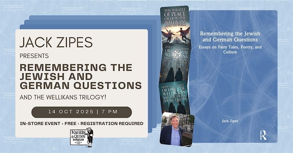 Jack Zipes: Remembering the Jewish and German Questions & The Wellikans